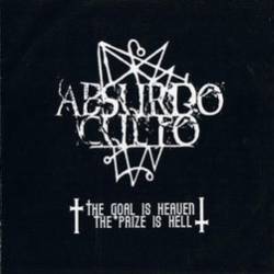 Absurdo Culto : The Goal Is Heaven the Price Is Hell